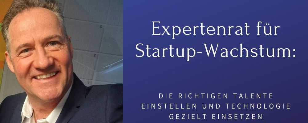 Expertenrat für Startup-Wachstum: Die richtigen Talente einstellen und Technologie gezielt einsetzen | Titelbild