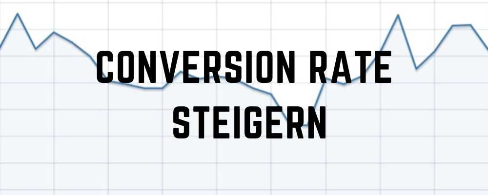 Conversion Rate erhöhen